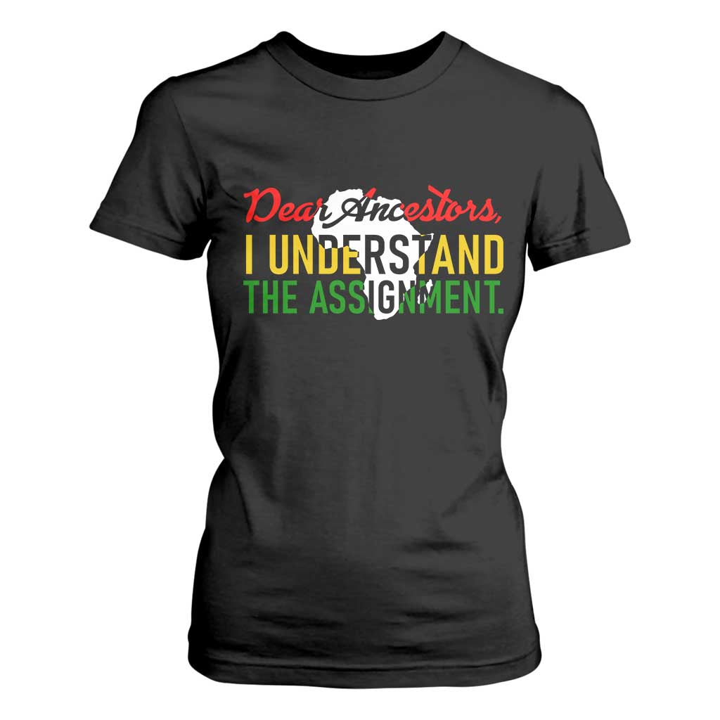 Black History T Shirt For Women Dear Ancestors I Understand The Assignment