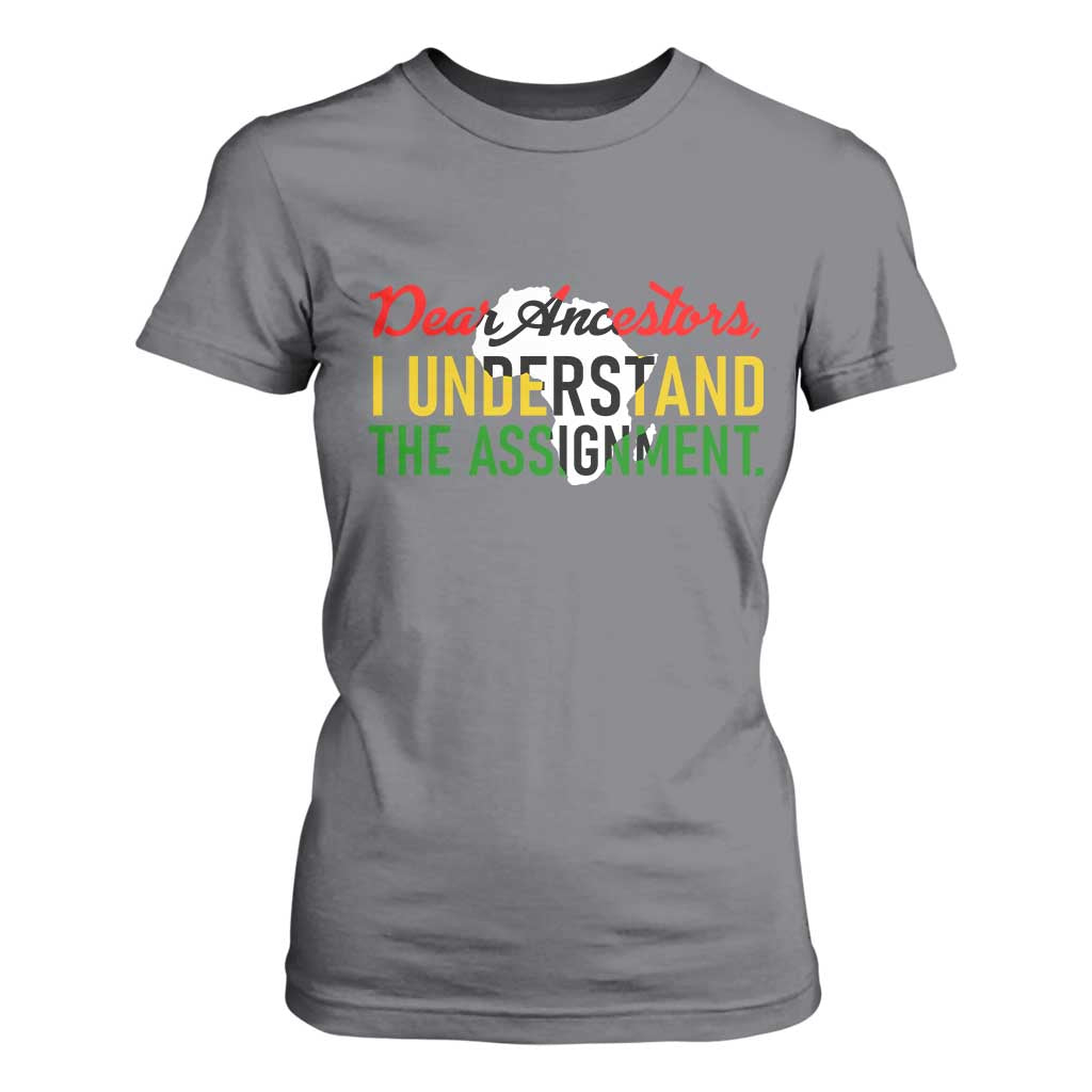 Black History T Shirt For Women Dear Ancestors I Understand The Assignment