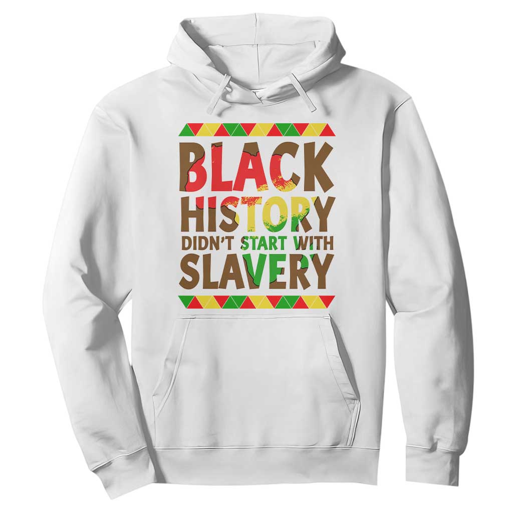 Black History Month Hoodie Black History Month Didn't Start With Slavery