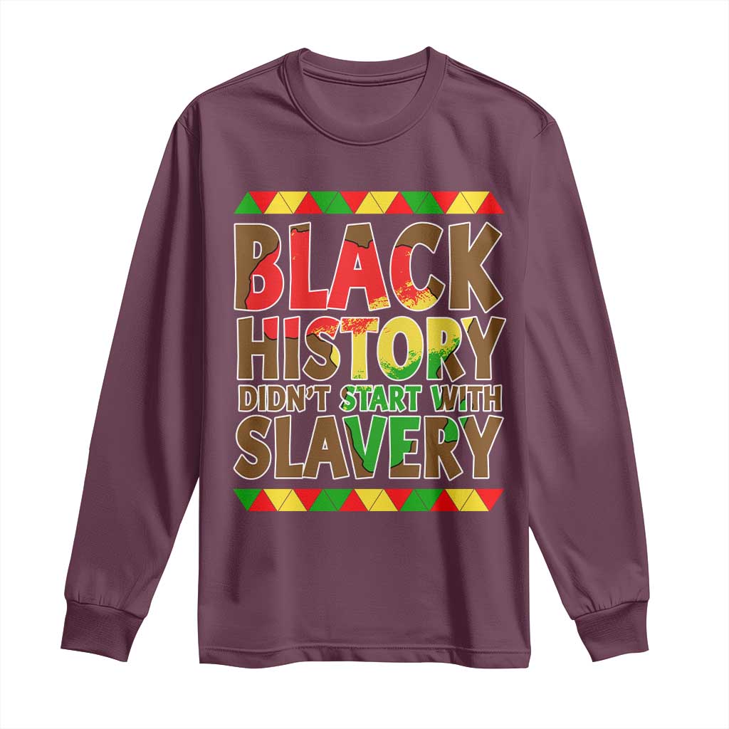 Black History Month Long Sleeve Shirt Black History Month Didn't Start With Slavery