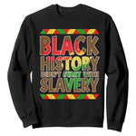 Black History Month Sweatshirt Black History Month Didn't Start With Slavery