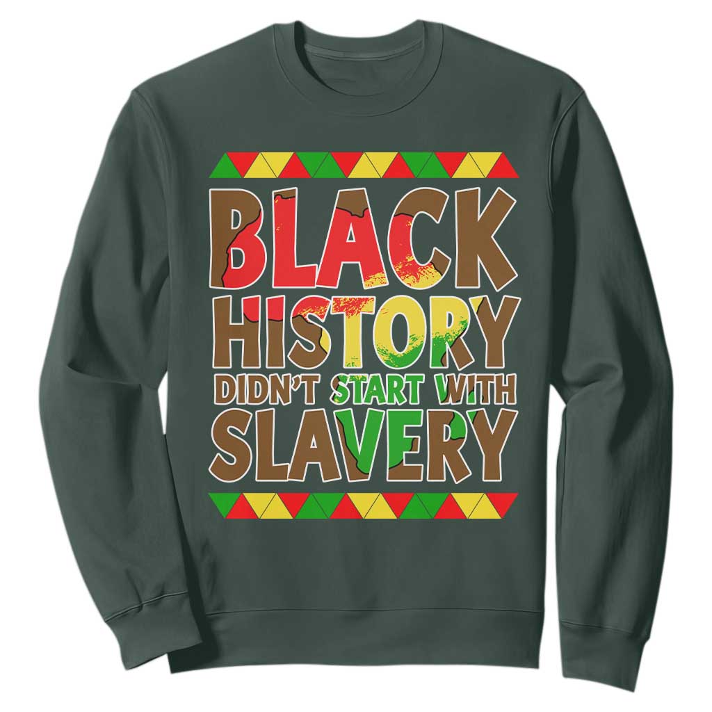 Black History Month Sweatshirt Black History Month Didn't Start With Slavery