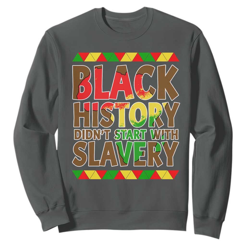 Black History Month Sweatshirt Black History Month Didn't Start With Slavery