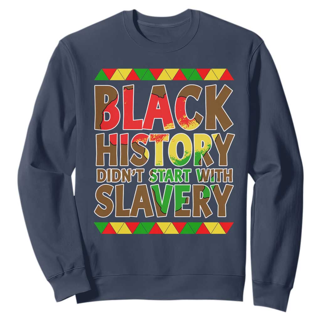 Black History Month Sweatshirt Black History Month Didn't Start With Slavery
