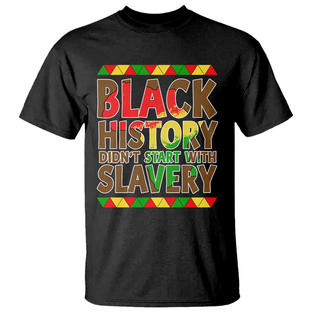 Black History Month T Shirt Black History Month Didn't Start With Slavery