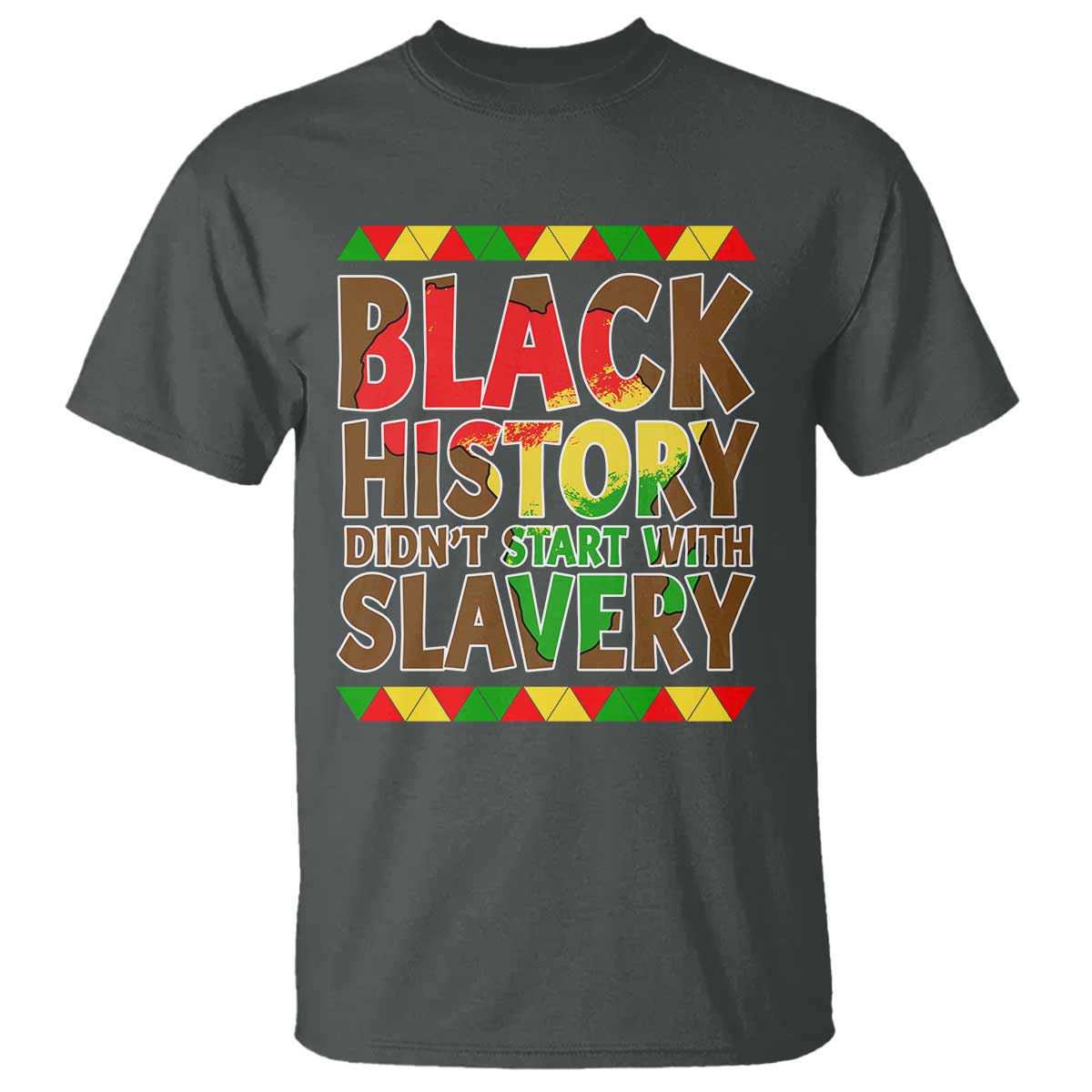 Black History Month T Shirt Black History Month Didn't Start With Slavery