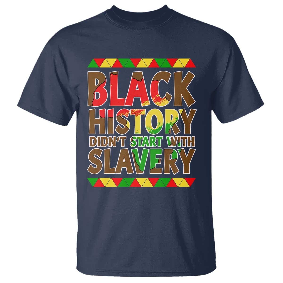Black History Month T Shirt Black History Month Didn't Start With Slavery