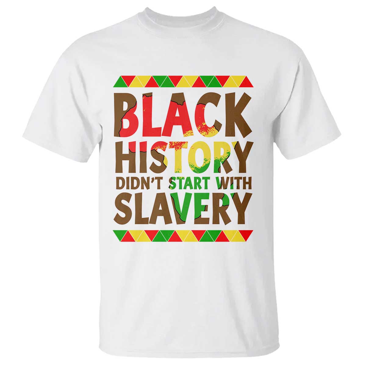 Black History Month T Shirt Black History Month Didn't Start With Slavery