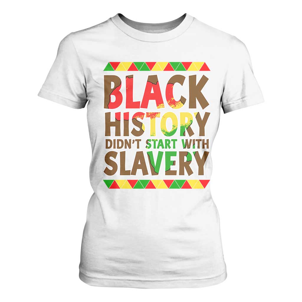 Black History Month T Shirt For Women Black History Month Didn't Start With Slavery