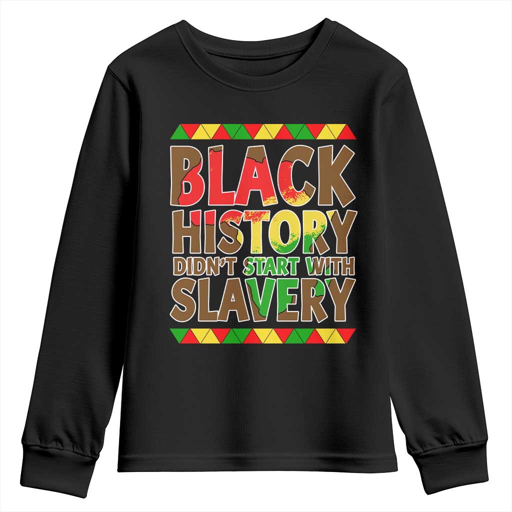 Black History Month Youth Sweatshirt Black History Month Didn't Start With Slavery