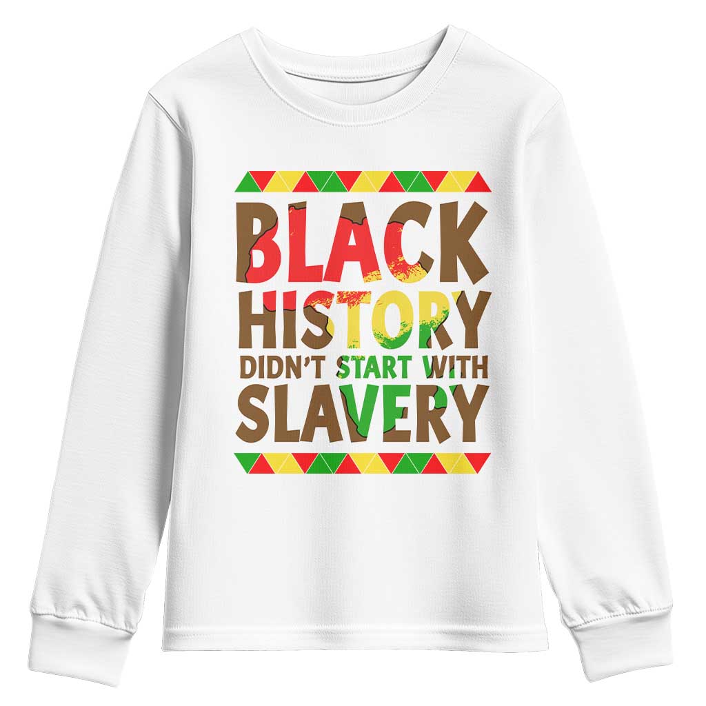 Black History Month Youth Sweatshirt Black History Month Didn't Start With Slavery