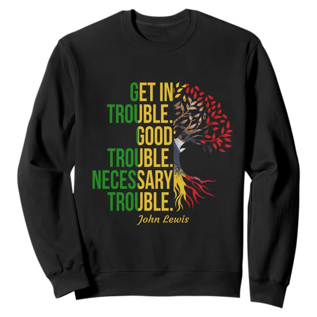 John Lewis Quote Civil Rights Sweatshirt Get in Good Necessary Trouble