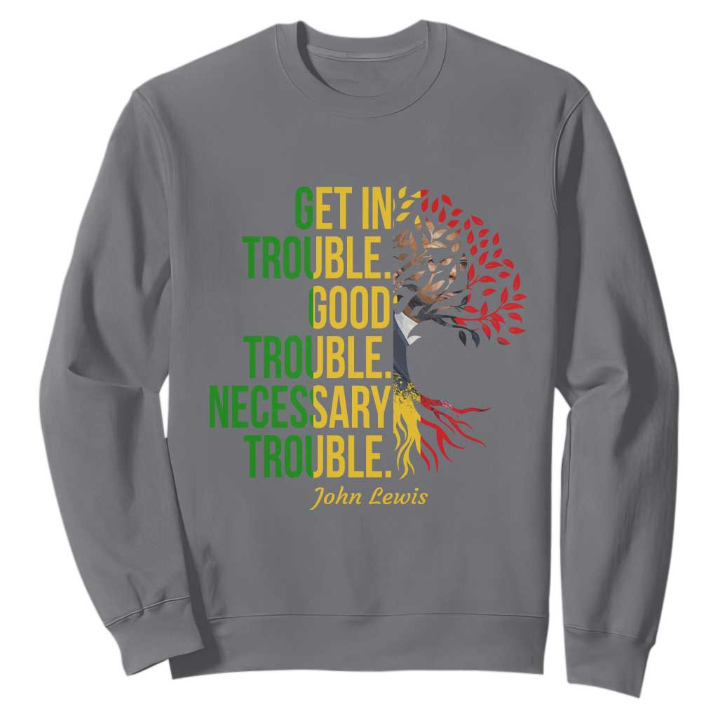 John Lewis Quote Civil Rights Sweatshirt Get in Good Necessary Trouble