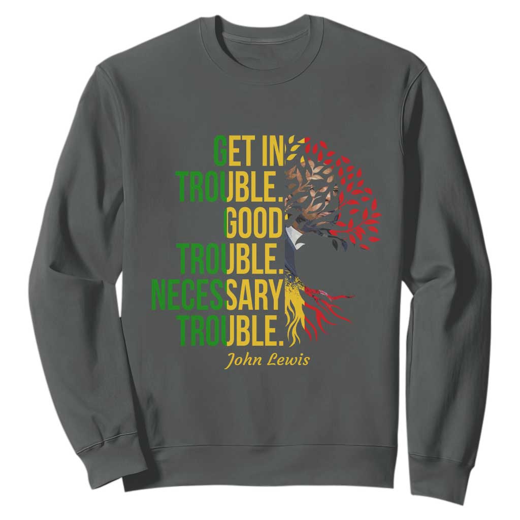 John Lewis Quote Civil Rights Sweatshirt Get in Good Necessary Trouble