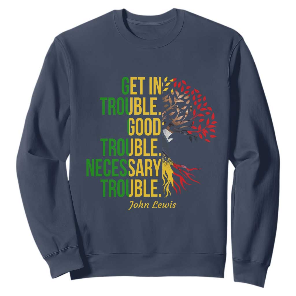 John Lewis Quote Civil Rights Sweatshirt Get in Good Necessary Trouble