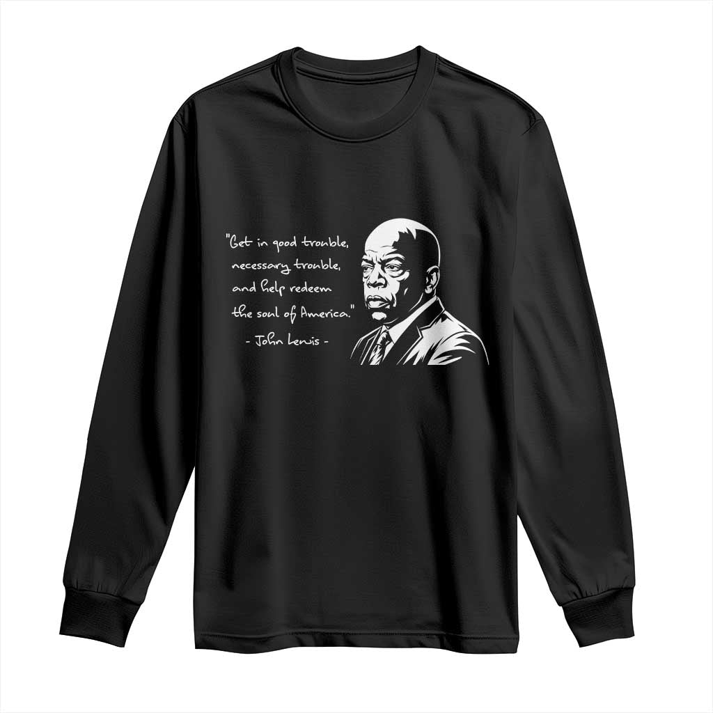John Lewis Quote Long Sleeve Shirt Black History Good Trouble