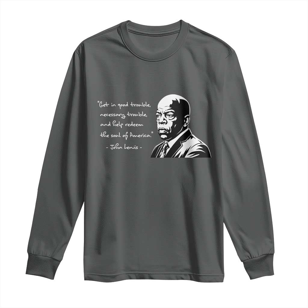 John Lewis Quote Long Sleeve Shirt Black History Good Trouble