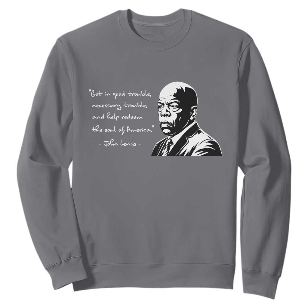 John Lewis Quote Sweatshirt Black History Good Trouble