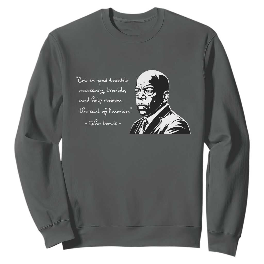 John Lewis Quote Sweatshirt Black History Good Trouble