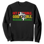 John Lewis Quote Affrican American Sweatshirt Get in Good Necessary Trouble