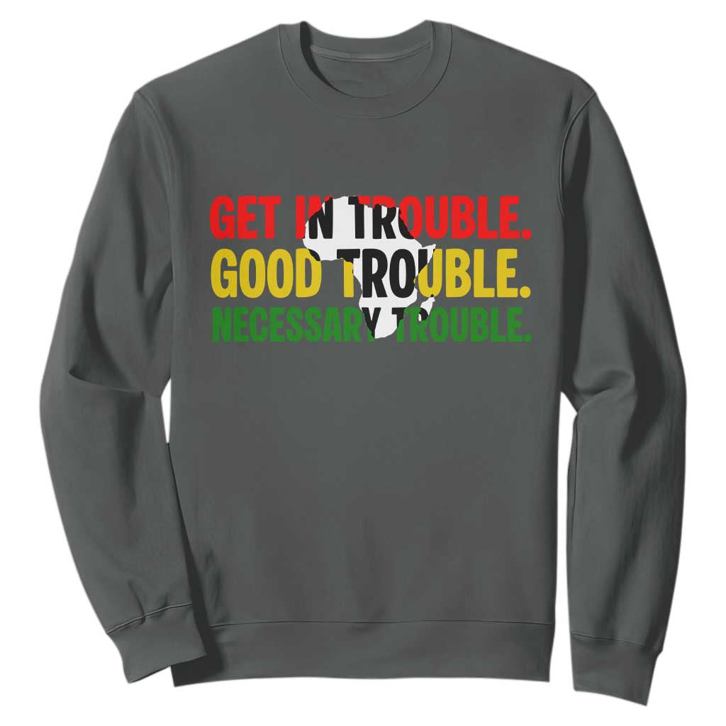 John Lewis Quote Affrican American Sweatshirt Get in Good Necessary Trouble