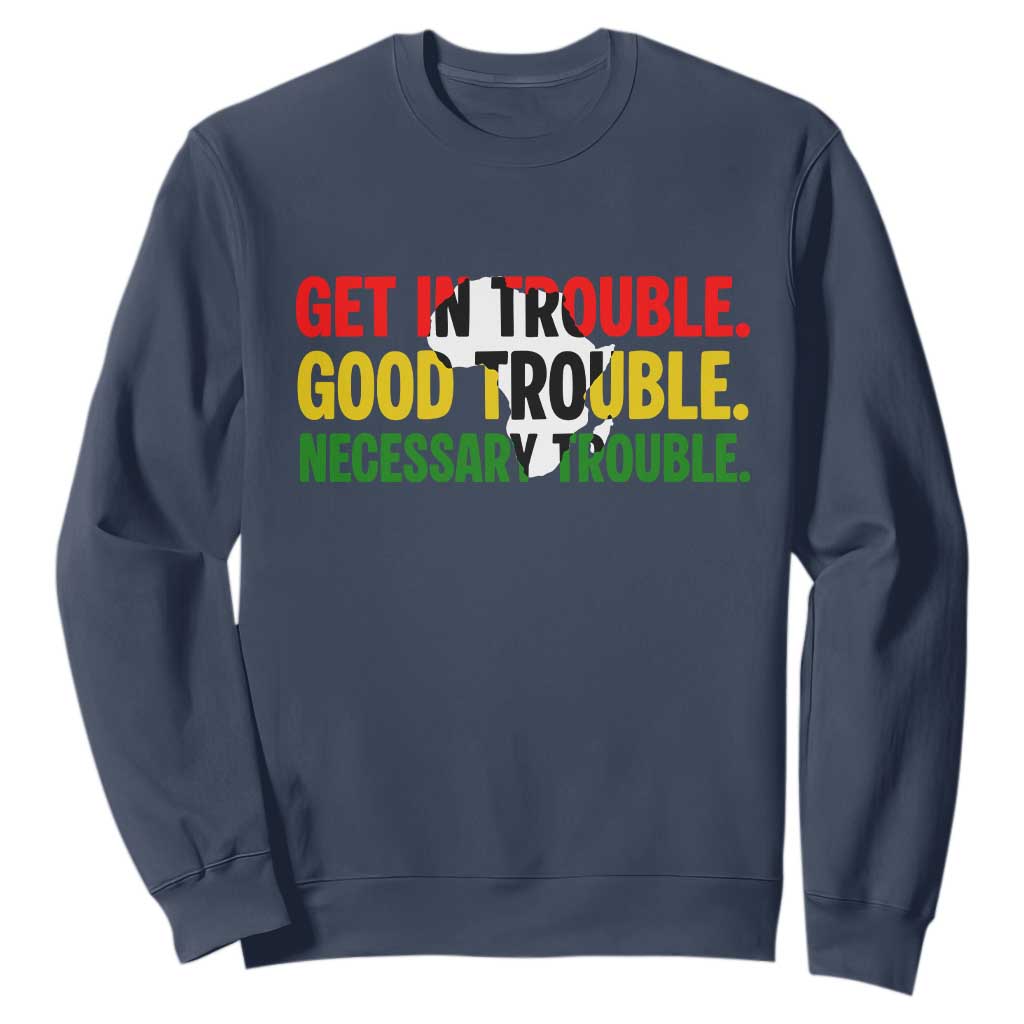 John Lewis Quote Affrican American Sweatshirt Get in Good Necessary Trouble