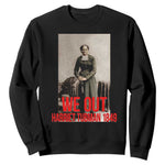 Harriet Tubman Quote Sweatshirt Black Woman History