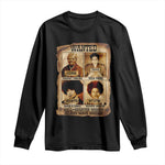 Black Woman History Long Sleeve Shirt Well Behaved Women Seldom Make History
