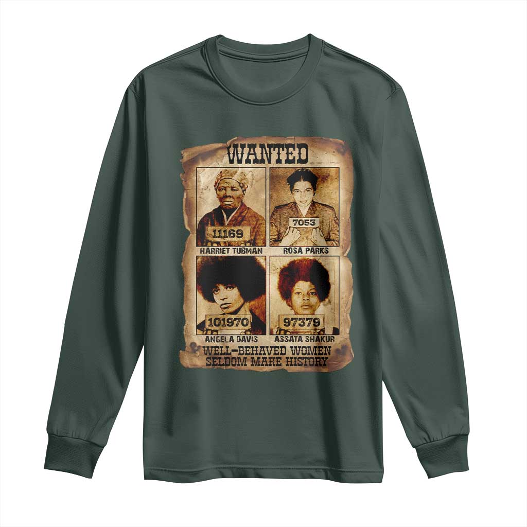 Black Woman History Long Sleeve Shirt Well Behaved Women Seldom Make History