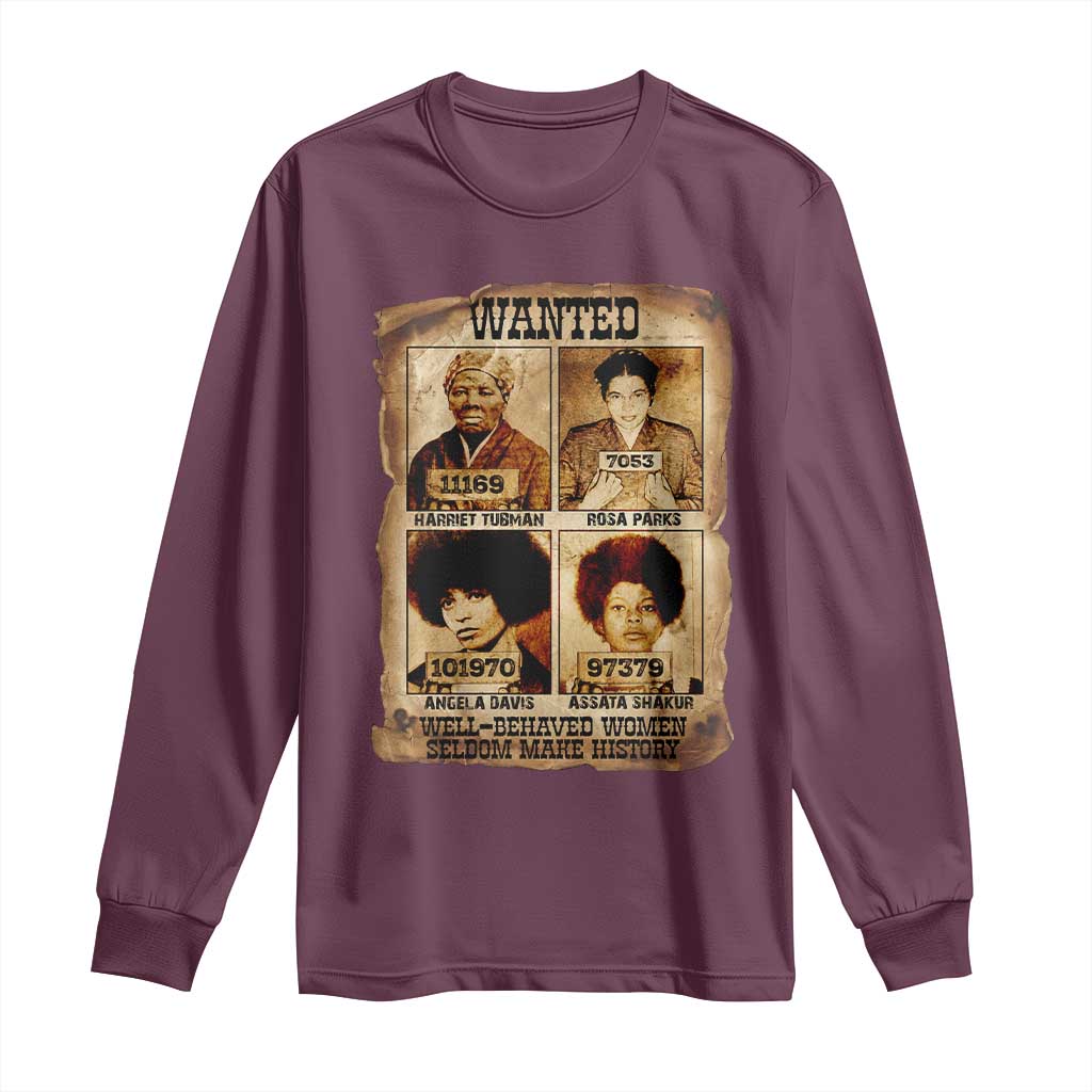 Black Woman History Long Sleeve Shirt Well Behaved Women Seldom Make History