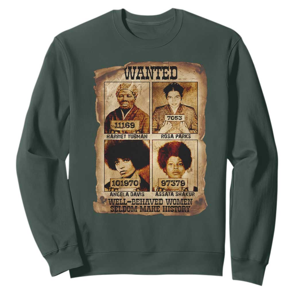 Black Woman History Sweatshirt Well Behaved Women Seldom Make History