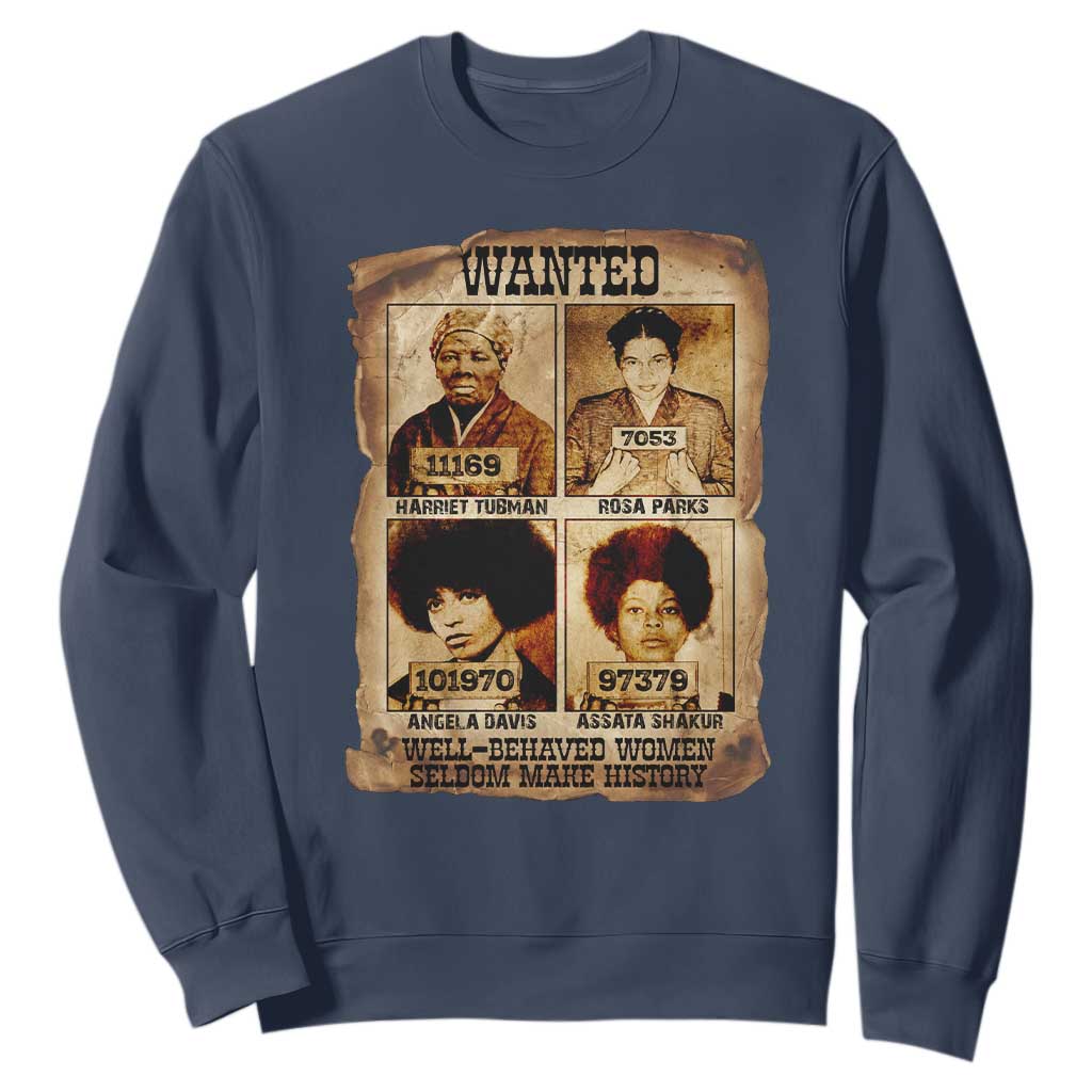 Black Woman History Sweatshirt Well Behaved Women Seldom Make History