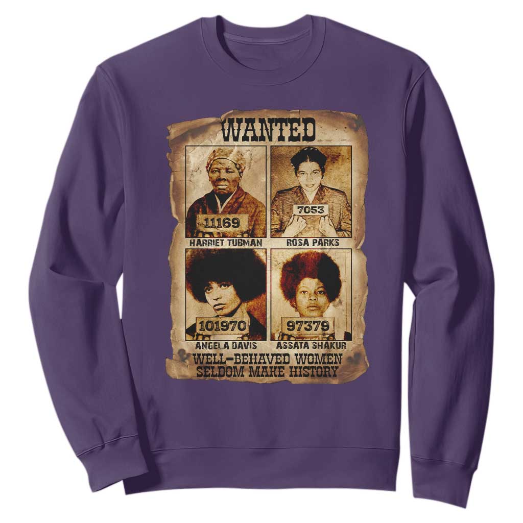 Black Woman History Sweatshirt Well Behaved Women Seldom Make History