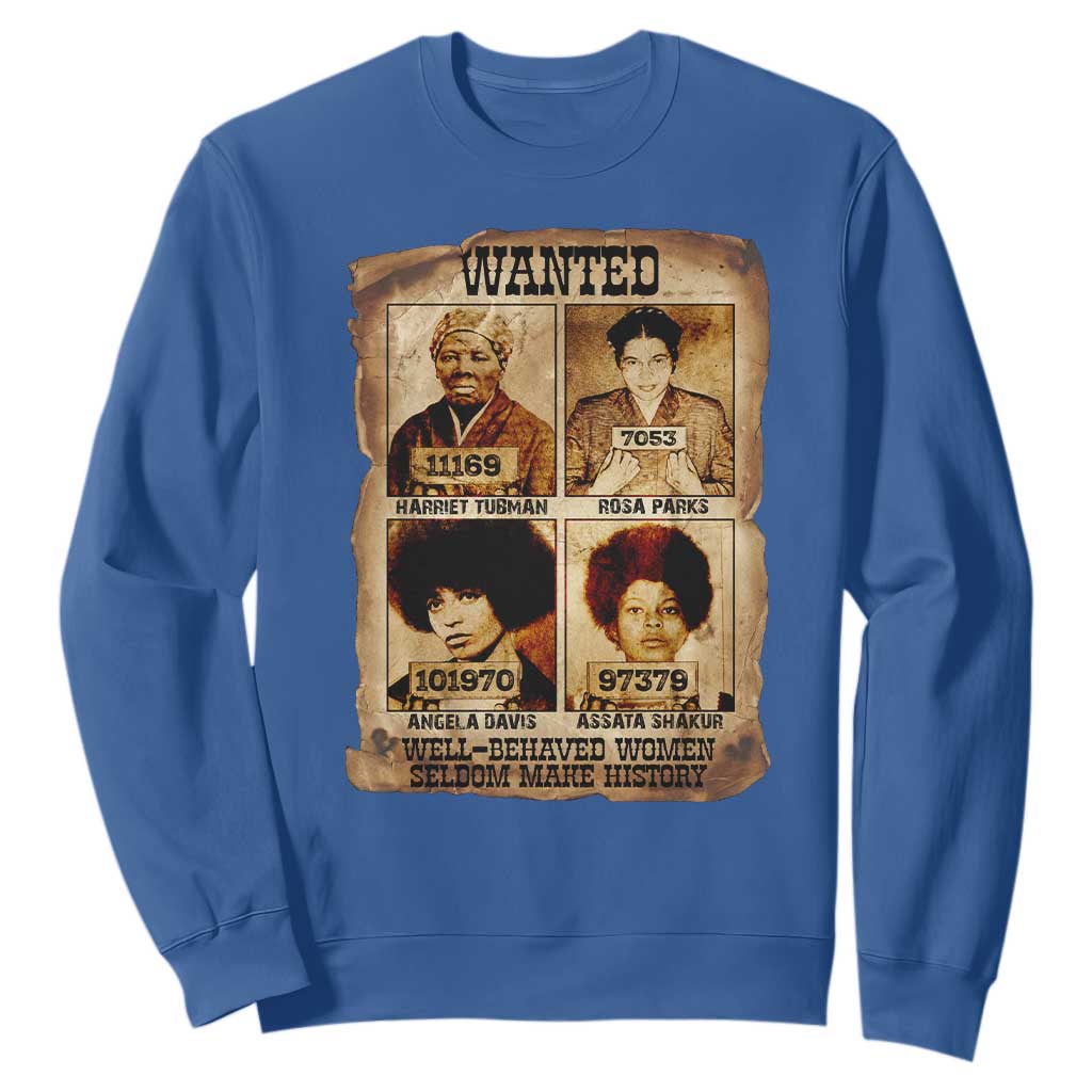 Black Woman History Sweatshirt Well Behaved Women Seldom Make History