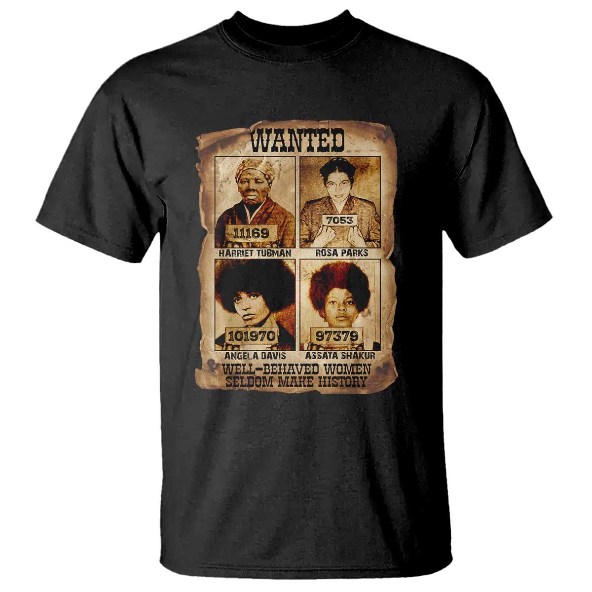 Black Woman History T Shirt Well Behaved Women Seldom Make History