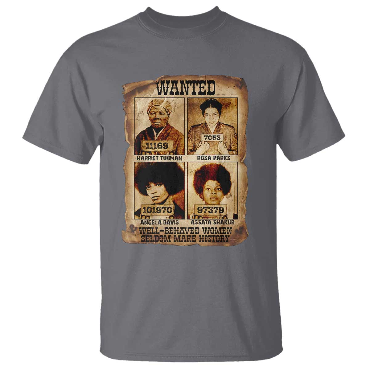 Black Woman History T Shirt Well Behaved Women Seldom Make History