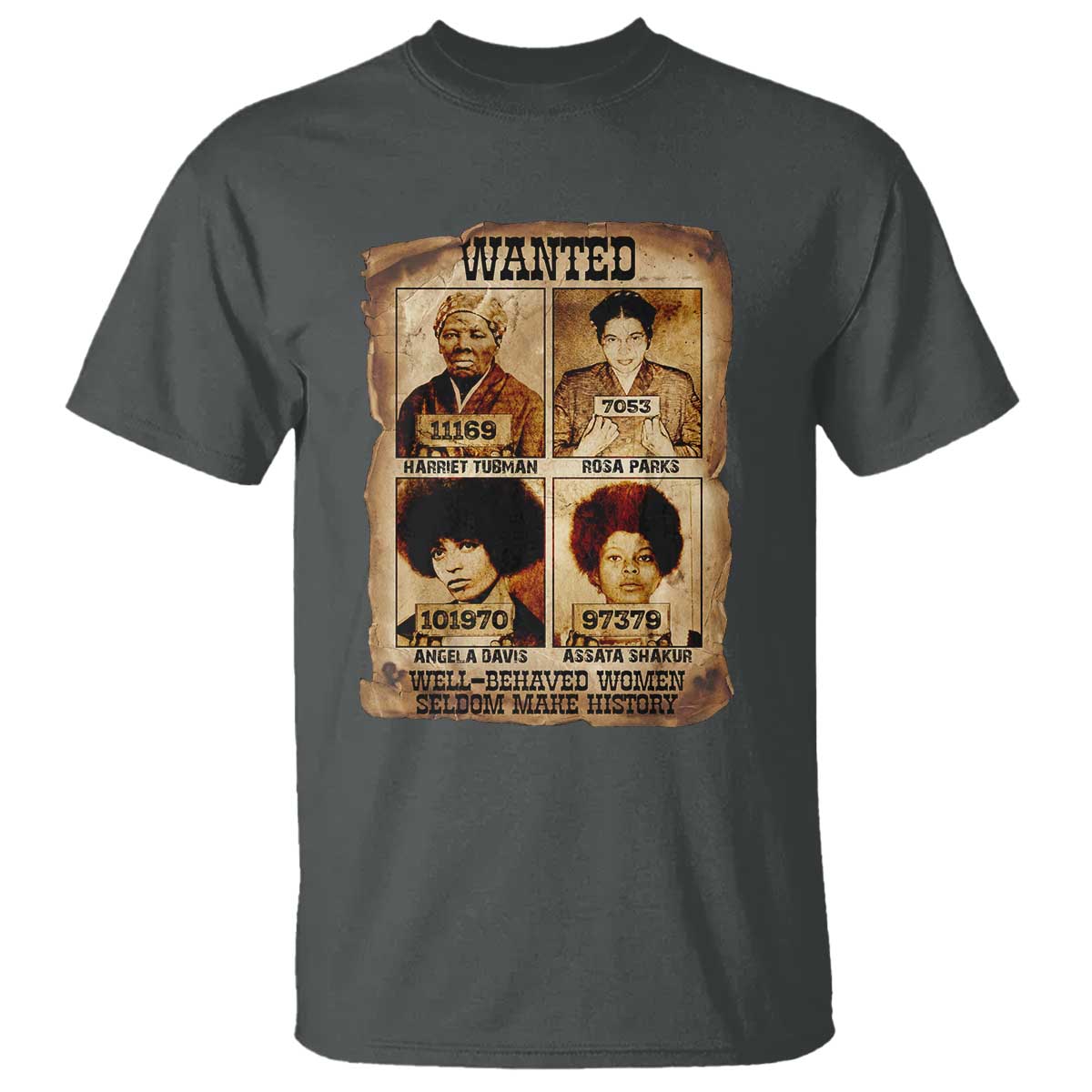 Black Woman History T Shirt Well Behaved Women Seldom Make History