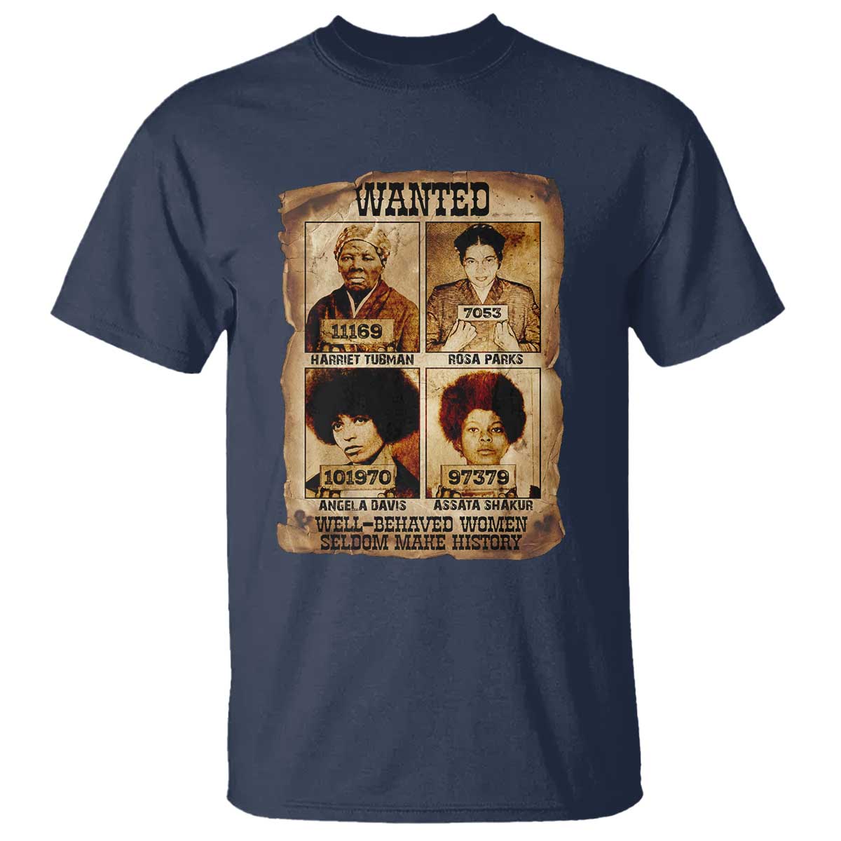 Black Woman History T Shirt Well Behaved Women Seldom Make History