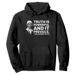 Sojourner Truth Quote Hoodie Truth is Powerful and It Prevails