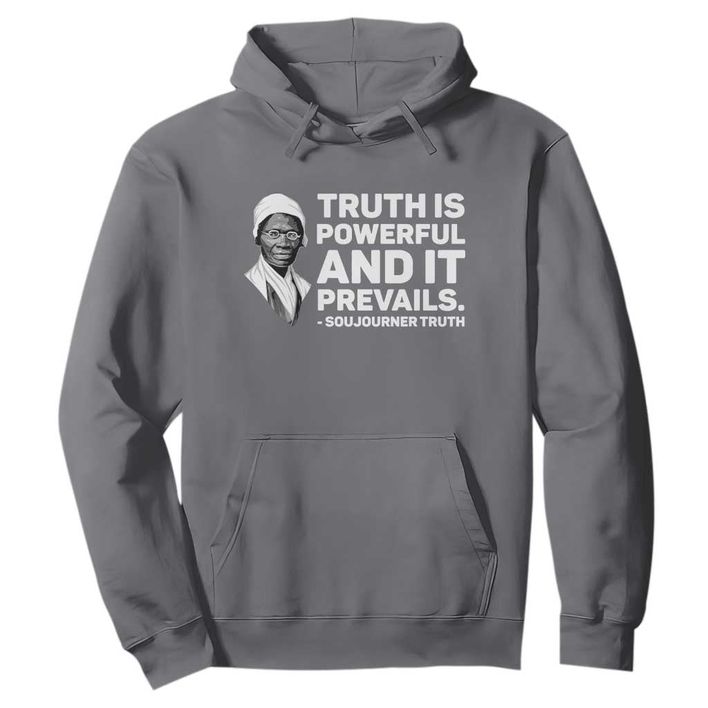 Sojourner Truth Quote Hoodie Truth is Powerful and It Prevails