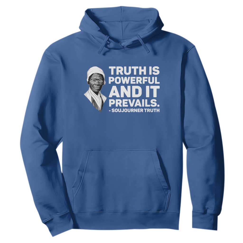 Sojourner Truth Quote Hoodie Truth is Powerful and It Prevails