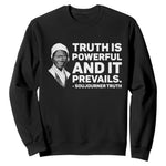 Sojourner Truth Quote Sweatshirt Truth is Powerful and It Prevails