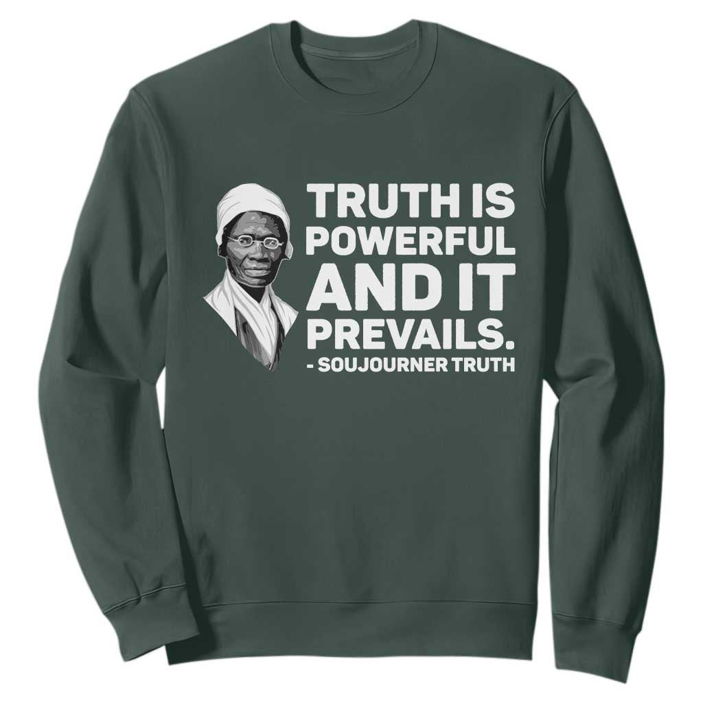 Sojourner Truth Quote Sweatshirt Truth is Powerful and It Prevails