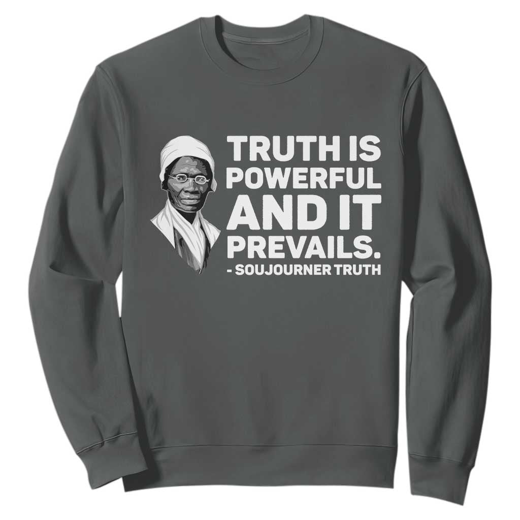 Sojourner Truth Quote Sweatshirt Truth is Powerful and It Prevails