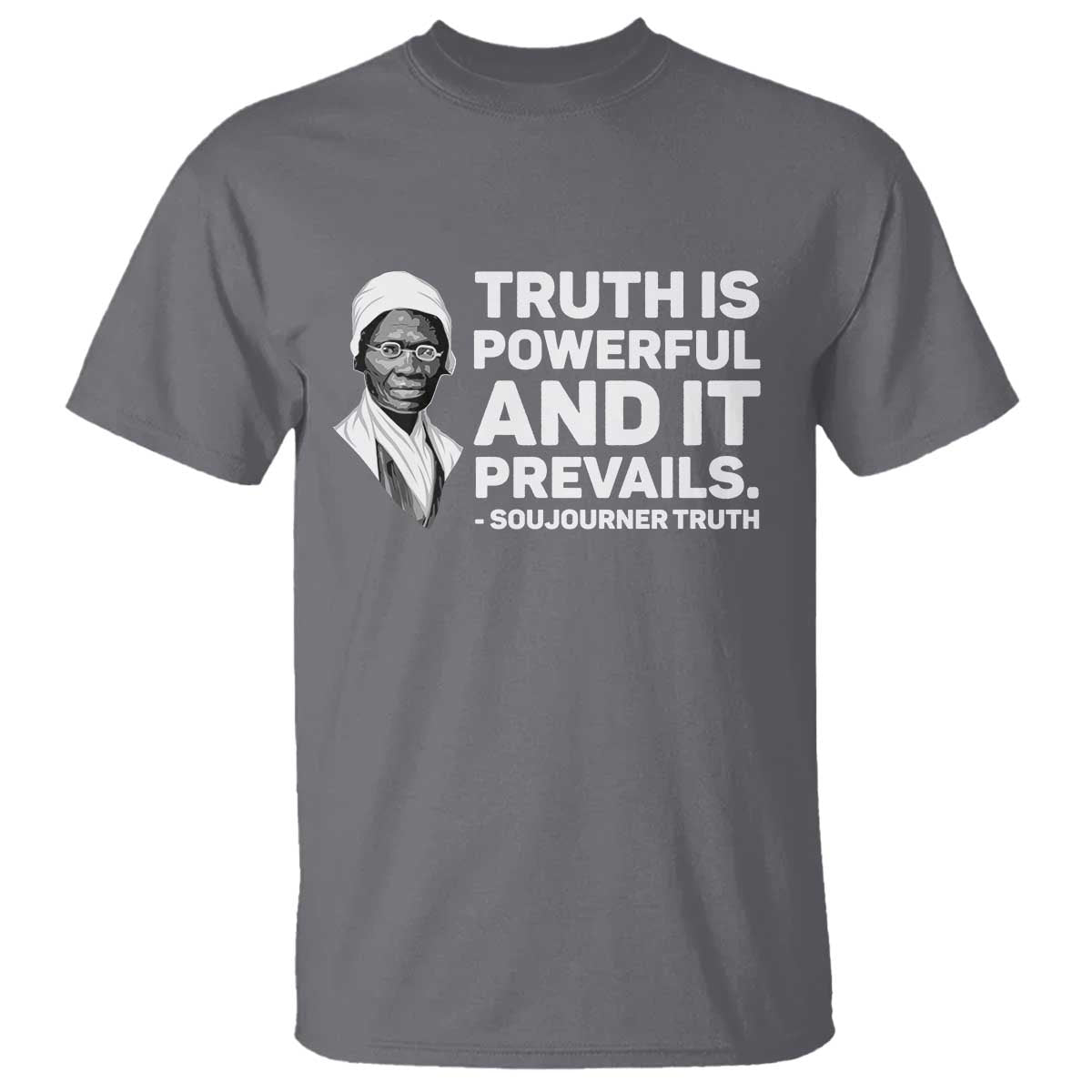 Sojourner Truth Quote T Shirt Truth is Powerful and It Prevails