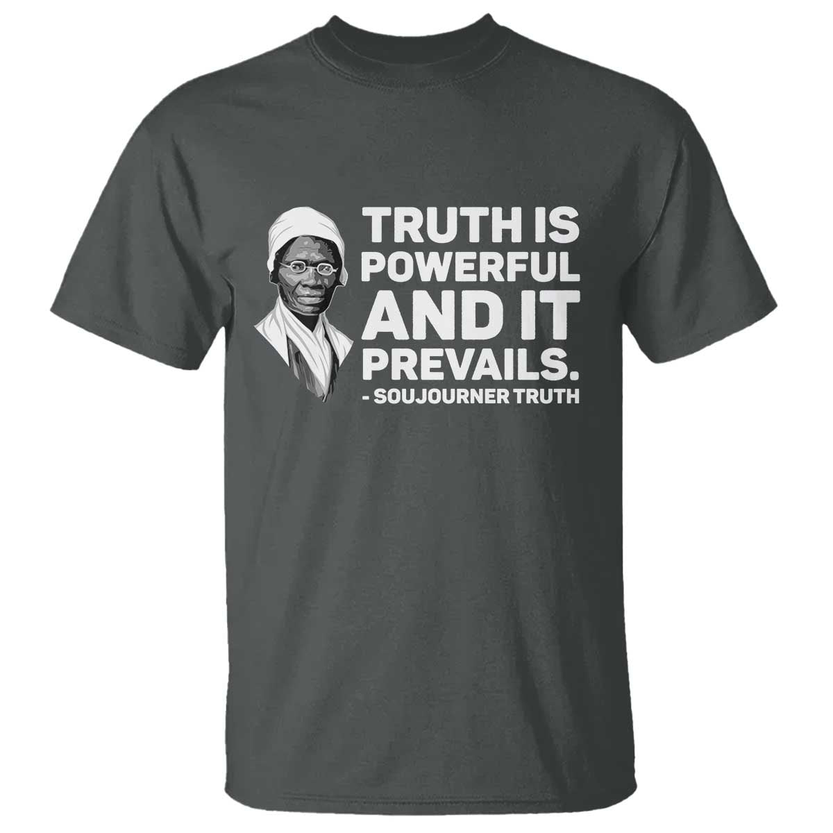 Sojourner Truth Quote T Shirt Truth is Powerful and It Prevails