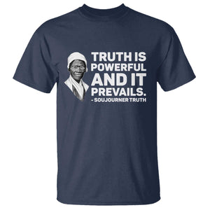 Sojourner Truth Quote T Shirt Truth is Powerful and It Prevails