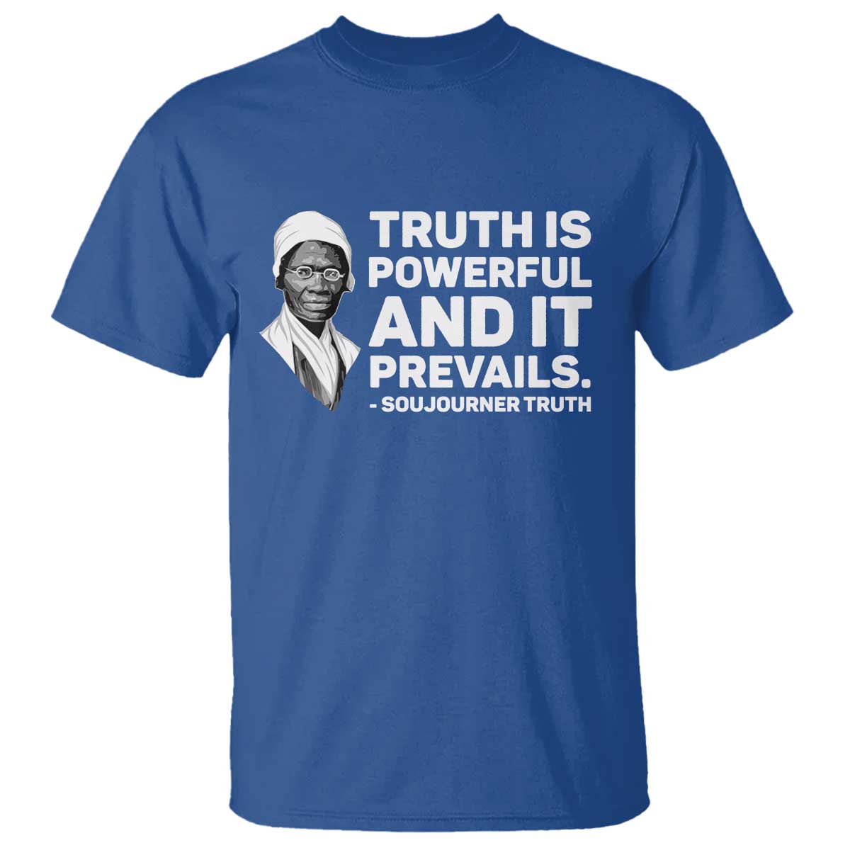 Sojourner Truth Quote T Shirt Truth is Powerful and It Prevails