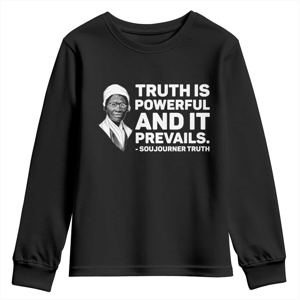 Sojourner Truth Quote Youth Sweatshirt Truth is Powerful and It Prevails