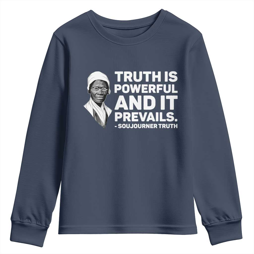 Sojourner Truth Quote Youth Sweatshirt Truth is Powerful and It Prevails